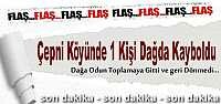 ÇEPNİ KÖYÜNDE 80 YAŞINDA YAŞLI ADAM ORMANDA KAYBOLDU