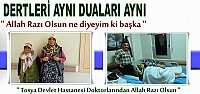 DERTLERİDE AYNI, DUALARIDA AYNI