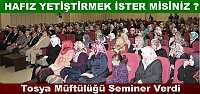 TOSYA MÜFTÜLÜĞÜ HAFIZLIK SEMİNERİ VERDİ