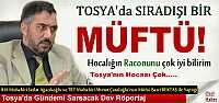 TOSYA MÜFTÜSÜNDEN GÜNDEM YARATACAK AÇIKLAMALAR