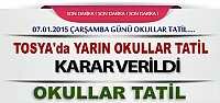 TOSYA'DA OKULLAR YARIN DA TATİL