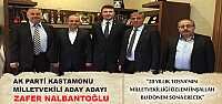 ZAFER NALBANTOĞLU DESTEK ZİYARETLERİNE DEVAM EDİYOR