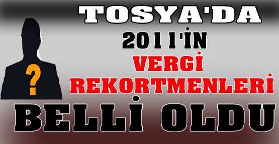 2011 YILI VERGİ REKORTMENLERİ