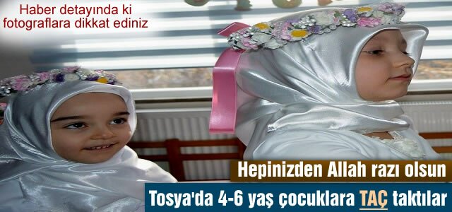 TOSYA’DA KURANI KERİM OKUMAYA GEÇEN 4-6 YAŞINDAKİ ÇOCUKLARA TAÇ TAKILDI