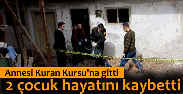 AİLESİNİN EVDE BIRAKTIĞI İKİ ÇOCUK, ÇIKAN YANGINDA HAYATINI KAYBETTİ