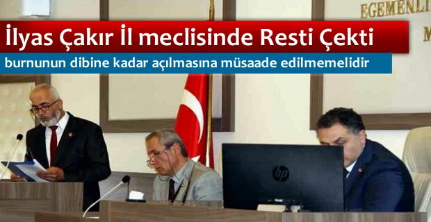 AK PARTİ İL MECLİS ÜYESİ İLYAS ÇAKIR '' MÜSADE ETMEYELİM ''