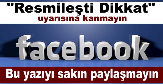 FACEBOOK'ta BU UYARIYI SAKIN PAYLAŞMAYIN