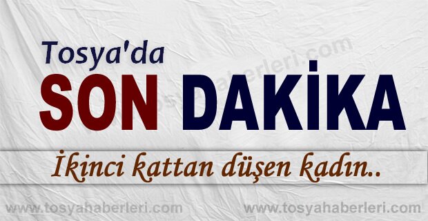 TOSYA'DA 2.KATTAN DÜŞEN KADIN YARALANDI