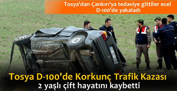TOSYA’DA TRAFİK KAZASI 2 YAŞLI ÇİFT HAYATINI KAYBETTİ