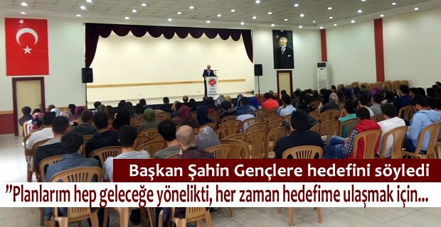 BAŞKAN ŞAHİN GENÇLERLE BULUŞTU