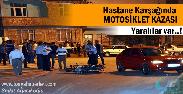 TOSYA HASTANE KAVŞAĞINDA MOTOSİKLET KAZASI