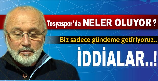 TOSYASPOR'DA SÜRPRİZ TOPLANDI ÖNCESİ GÜNDEM..!