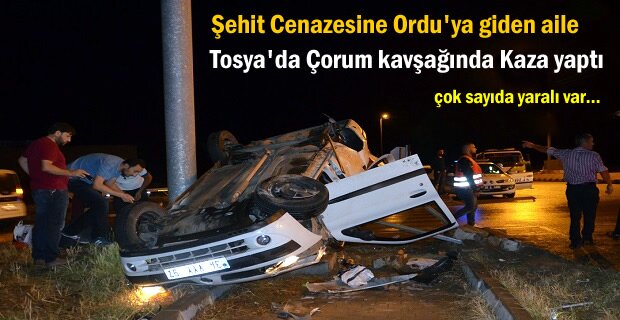 Şehit Cenazesine Giden Aile Tosya’da Trafik Kazası yaptı