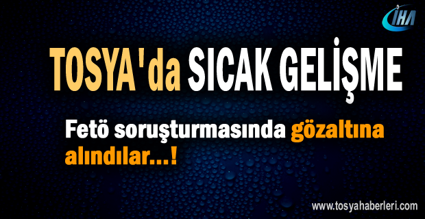 Tosya'da Sıcak Gelişme