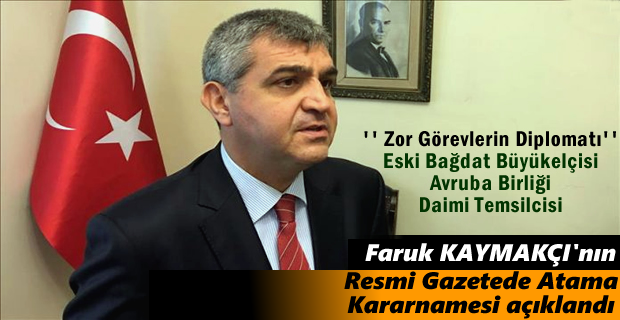 Resmi Gazetede Yayınlandı Faruk Kaymakçı Avrupa Birliği Daimi Temsilcisi