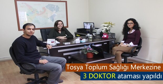 Tosya'ya 3 Doktor Ataması yapıldı