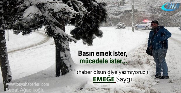 Basın emek ister, mücadele ister… Tosya Basını 24 saat görev yapıyor