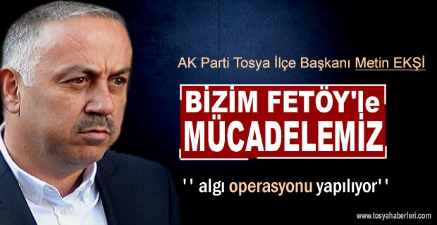Tosya İlçe Teşkilatında FETÖ’cü var algısı yapılmaya çalışılıyor