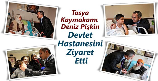 Tosya Kaymakamı Deniz Pişkin Devlet Hastanesini Ziyaret Etti