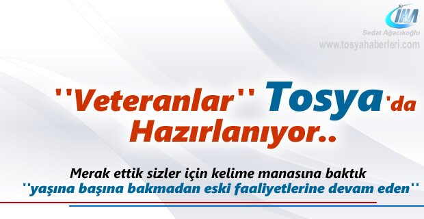 Veteranlar Turnuva için Tosya'da Hazırlanıyor