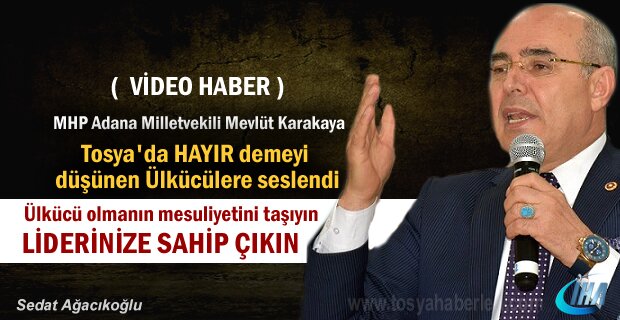 MHP ADANA MİLLETVEKİLİ TOSYALI ÜLKÜCÜLERE SESLENDİ