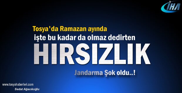 Tosya'da ''bu kadar daolmaz dedirten hırsızlık''olayı