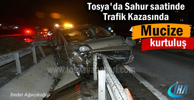 Tosya’da Sahurda meydana gelen kazada mucize kurtuluş