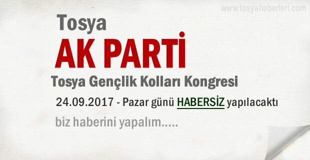 AK Parti Tosya Gençlik Kolları 5.Olağan Kongresi Yarın Yapılıyor