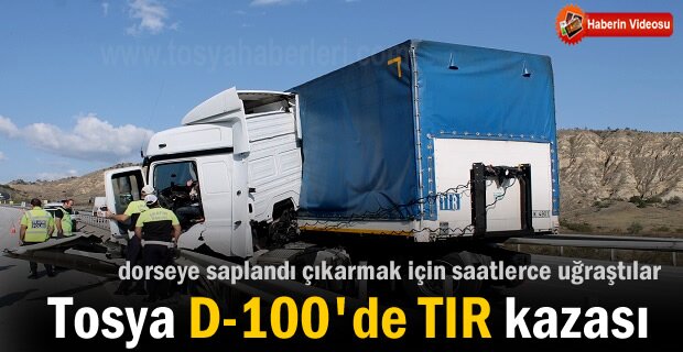 Tosya D-100 Karayolunda TIR Kazası