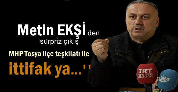 AK Parti Tosya İlçe Başkanı Metin Ekşi'den Sürpriz seçim açıklaması