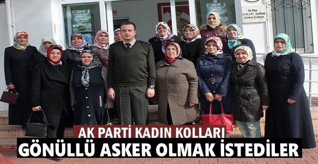 AK PARTİ TOSYA KADIN KOLLARI AFRİN İÇİN GÖNÜLLÜ ASKER OLMAK İSTEDİ