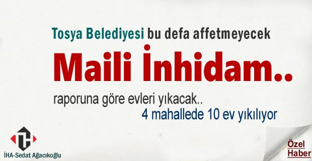 TOSYA BELEDİYESİ HEPSİNİ YIKIYOR