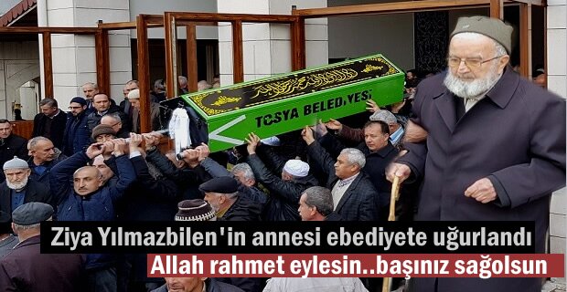 ZİYA YILMAZBİLEN'İN ANNESİ EBEDİYETE UĞURLANDI