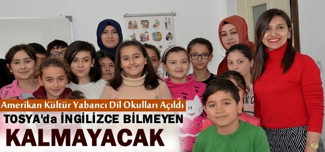 AMERİKAN KÜLTÜR YABANCI DİL OKULLARI TOSYA'DA AÇILDI