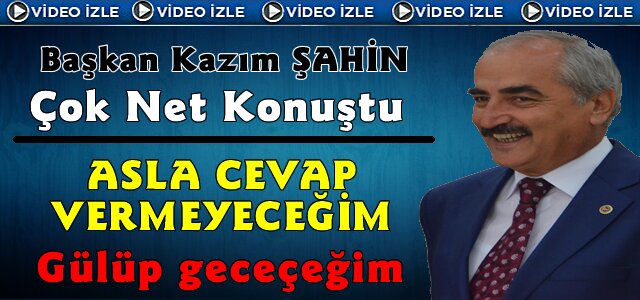 Başkan Kazım Şahin Adaylık sürecini değerlendirdi