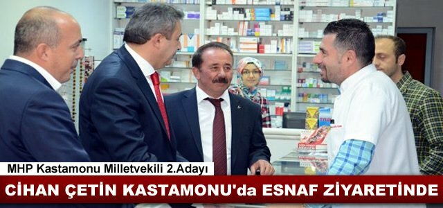CİHAN ÇETİN KASTAMONU ESNAFINI ZİYARET ETTİ
