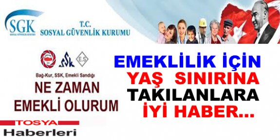 Emeklilikte yaşa takılanlara Güzel haber
