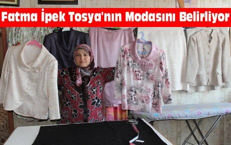 Fatma İpek Tosya'nın Modasını Belirliyor