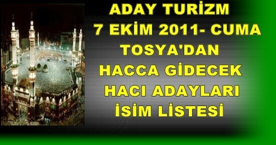 Tosya Hac Kafilesi 7 Ekim 2011 Cuma günü gidiyor