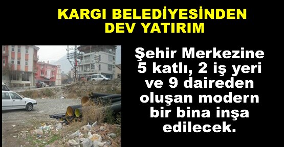 Kargı Belediyesinden Dev Yatırım