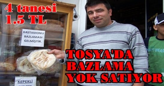 Kastamonu Bazlaması Tosya'da Yok Satıyor