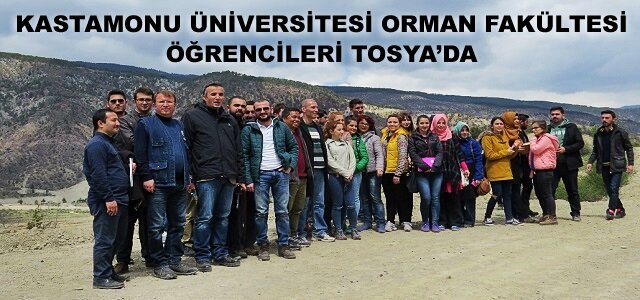 KASTAMONU ÜNİVERSİTESİ ORMAN FAKÜLTESİ ÖĞRENCİLERİ TOSYA’DA