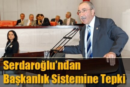 MEHMET SERDAROGLU : BAŞKANLIK SİSTEMİ AÇIKLAMASI