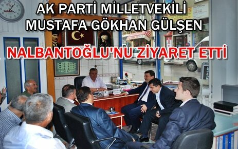 MİLLETVEKİLİMİZ NALBANTOĞLU'NU ZİYARET ETTİ