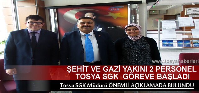 ŞEHİT VE GAZİ YAKINI 2 PERSONEL TOSYA SGK MÜDÜRLÜĞÜNDE GÖREVE BAŞLADI