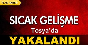 TOSYA#039;DA YAKALANDI