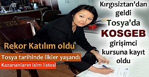 TOSYA’DA KOSGEB KURSUNA REKOR TALEP VE KIRGISİZTANLI KURSİYER