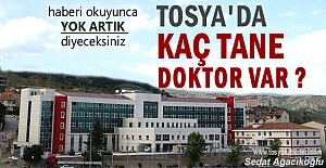 TOSYA'DA KAÇ DOKTOR VAR ? ( Haber ve Yorum )