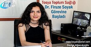 Dr. Firuze Soyak Görevine Başladı