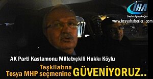 Hakkı Köylü ''MHP seçmenine güveniyoruz ''
